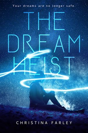The Dream Heist (The Dreamscape Series Book 1) by author Christina Farley